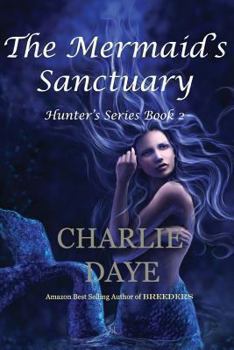 Paperback The Mermaid's Sanctuary: The Hunter's Series, Book 2 Book