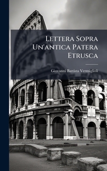 Lettera Sopra Un'antica Patera Etrusca (Italian Edition)