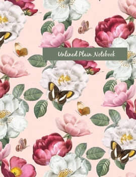 Paperback Unlined Plain Notebook: Natural Roses Large Blank Notebook, Plain Notebook / Journal, for your Dairies, Notes 110 pages Perfect Size 8.5x11 Book