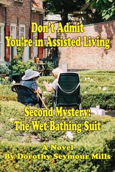 Paperback Don't Admit You're in Assisted Living: Mystery # 2 The Wet Bathing Suit Book
