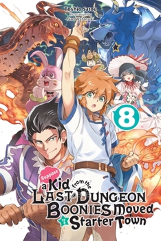 Paperback Suppose a Kid from the Last Dungeon Boonies Moved to a Starter Town, Vol. 8 (Light Novel): Volume 8 Book