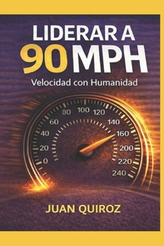 Liderar a 90 MPH: Velocidad con Humildad (Spanish Edition)