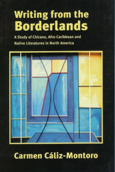 Writing from the Borderlands: A Study of Chicano, Afro-Caribbean and Native Literatures in North America