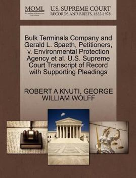 Bulk Terminals Company and Gerald L. Spaeth, Petitioners, v. Environmental Protection Agency et al. U.S. Supreme Court Transcript of Record with Supporting Pleadings