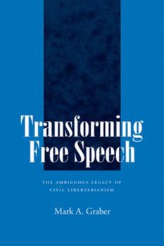 Paperback Transforming Free Speech: The Ambiguous Legacy of Civil Libertarianism Book