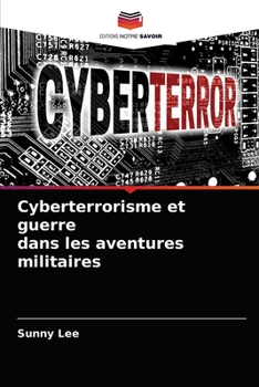 Paperback Cyberterrorisme et guerre dans les aventures militaires [French] Book