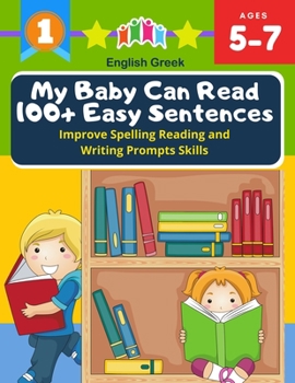 Paperback My Baby Can Read 100+ Easy Sentences Improve Spelling Reading And Writing Prompts Skills English Greek: 1st basic vocabulary with complete Dolch Sight Book