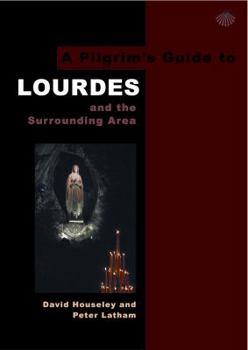 Paperback A Pilgrim's Guide to Lourdes: And the Surrounding Area Book
