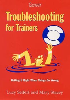 Hardcover Troubleshooting for Trainers: Getting It Right When Things Go Wrong Book