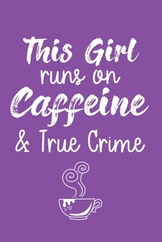 Paperback This Girl Runs On Caffeine & True Crime: Funny True Crime Blank Lined Journal, Purple 6x9 Pocket Notebook Book