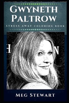 Paperback Gwyneth Paltrow Stress Away Coloring Book: An Adult Coloring Book Based on The Life of Gwyneth Paltrow. Book