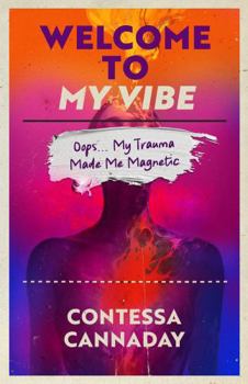 Paperback Welcome To My Vibe: Oops... My Trauma Made Me Magnetic Book