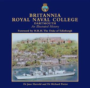 Britannia Royal Naval College, Dartmouth: An Illustrated History