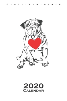 Pug with heart  Calendar 2020: Annual Calendar for Dog lovers and animal lovers