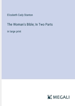 Paperback The Woman's Bible; In Two Parts: in large print Book