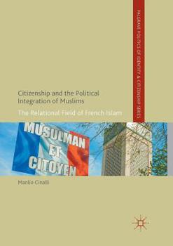 Paperback Citizenship and the Political Integration of Muslims: The Relational Field of French Islam Book