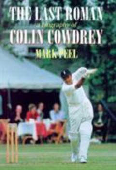 Hardcover Last Roman: A Biography of Colin Cowdrey Book