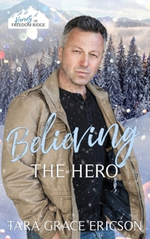Believing the Hero - Book #9 of the Heroes of Freedom Ridge