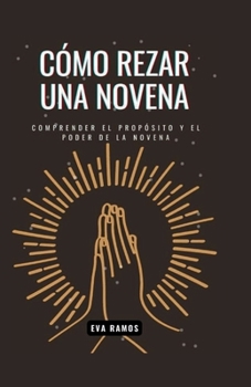 Paperback Cómo Rezar Una Novena: Comprender el propósito y el poder de la novena [Spanish] Book