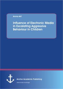 Paperback Influence of electronic media in escalating aggressive behaviour in children Book