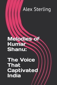 Paperback Melodies of Kumar Shanu: The Voice That Captivated India Book