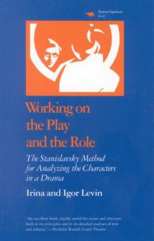 Paperback Working on the Play and the Role: The Stanislavsky Method for Analyzing the Characters in a Drama Book