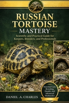 Paperback Russian Tortoise Mastery: Scientific and Practical Guide for Keepers, Breeders, and Professionals Book