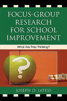 Paperback Focus-Group Research for School Improvement: What Are They Thinking? Book