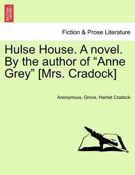 Hulse House, by the Author of 'Anne Grey'.