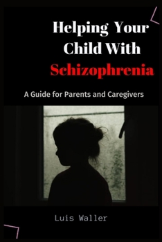 Paperback Helping your Child with Schizophrenia: A Guide for Parents and Caregivers Book
