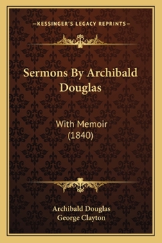 Paperback Sermons By Archibald Douglas: With Memoir (1840) Book