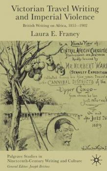 Hardcover Victorian Travel Writing and Imperial Violence: British Writing on Africa, 1855-1902 Book