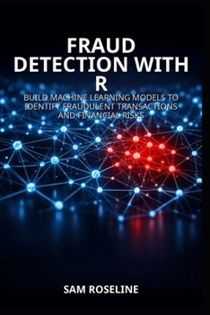 Paperback Fraud Detection with R: Build Machine Learning Models to Identify Fraudulent Transactions and Financial Risks Book