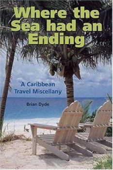 Paperback Where the Sea Had an Ending: A Caribbean Travel Miscellany Book