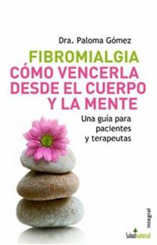 Paperback Fibromialgia. Cómo Vencerla Desde El Cuerpo Y La Mente [Spanish] Book