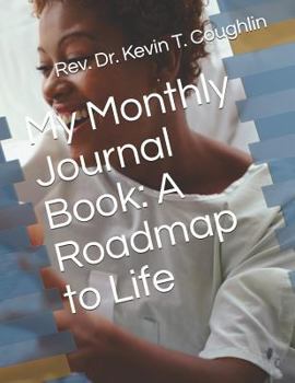Paperback My Monthly Journal Book: A Roadmap to Life Book