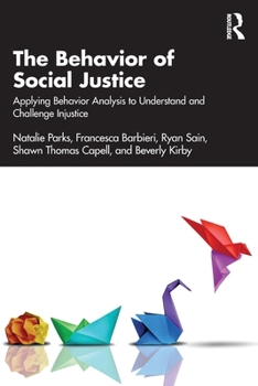 Paperback The Behavior of Social Justice: Applying Behavior Analysis to Understand and Challenge Injustice Book