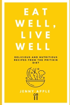 Paperback Eat Well, Live Well: Delicious and Nutritious Recipes from the Pritikin Diet Book