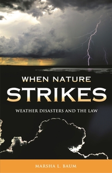 Hardcover When Nature Strikes: Weather Disasters and the Law Book