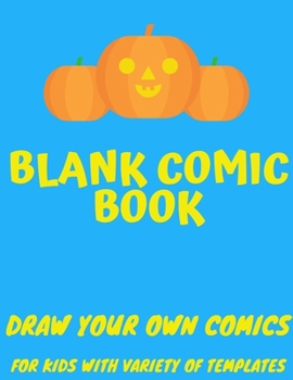 Paperback Blank Comic Book Draw Your Own Comics for Kids with Variety: Comic Sketch Notebook (8.5x11, 102 Pages) Create Your Own Comic Book Strip, Variety of Te Book