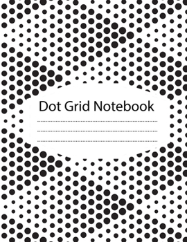 Dot Grid Notebook: 100 Dot Grid pages Notebook - (8.5 x 11 inches)  Dotted Notebook