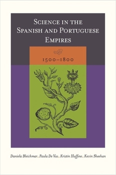 Hardcover Science in the Spanish and Portuguese Empires, 1500-1800 Book