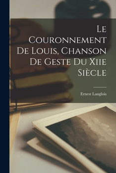 Paperback Le Couronnement De Louis, Chanson De Geste Du Xiie Siècle [French] Book