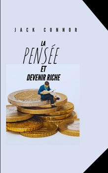 Paperback La Pensée Et Devenir Riche [French] Book