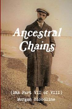 Paperback Ancestral Chains (DNA Part VII of VIII) Morgan Bloodline Book
