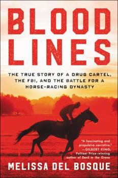 Paperback Bloodlines: The True Story of a Drug Cartel, the Fbi, and the Battle for a Horse-Racing Dynasty Book