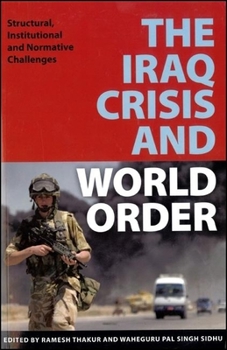 Paperback The Iraq Crisis and World Order: Structural, Institutional and Normative Challenges Book