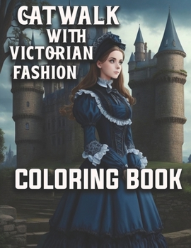 Paperback Catwalk With Victorian Fashion, Coloring Book, Fantasy And Medieval Vibe, Castles [Large Print] Book