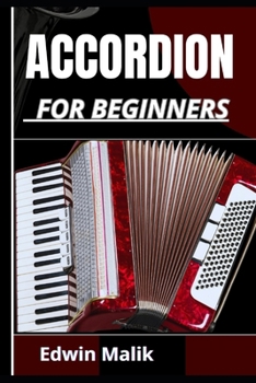 Paperback Accordion for Beginners: Master The Basics, Unlock Advanced Techniques, Expert Guidance And Play With Confidence Book