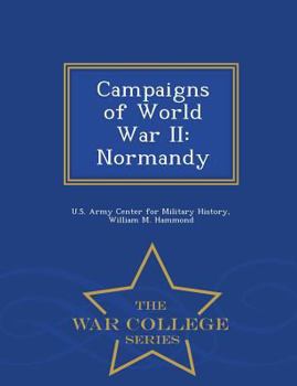 Paperback Campaigns of World War II: Normandy - War College Series Book